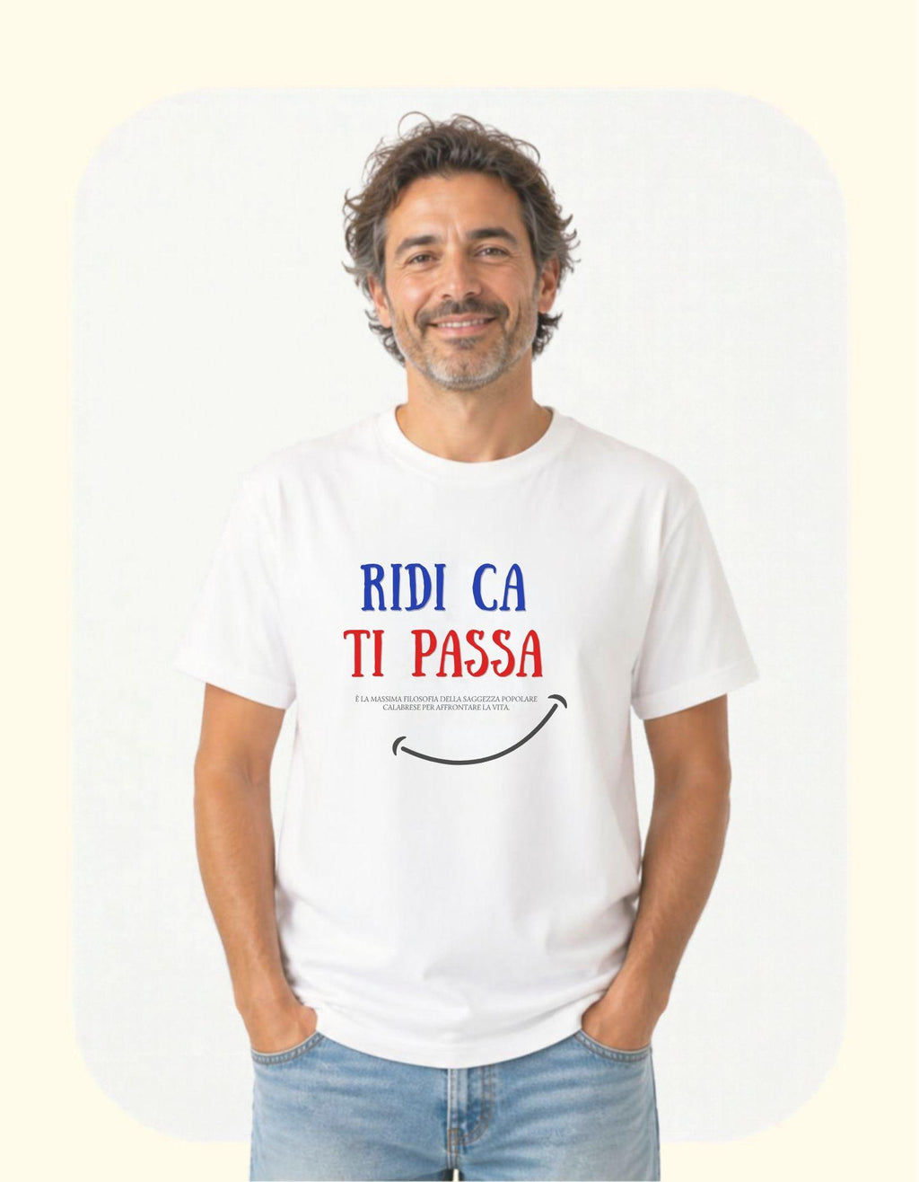 T-Shirt "Ridi Ca Ti Passa" - Maglietta Ironica Filosofia Calabrese