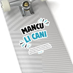 Sticker Adesivo "Mancu Li Cani" — Dizionario Dialettale Calabrese