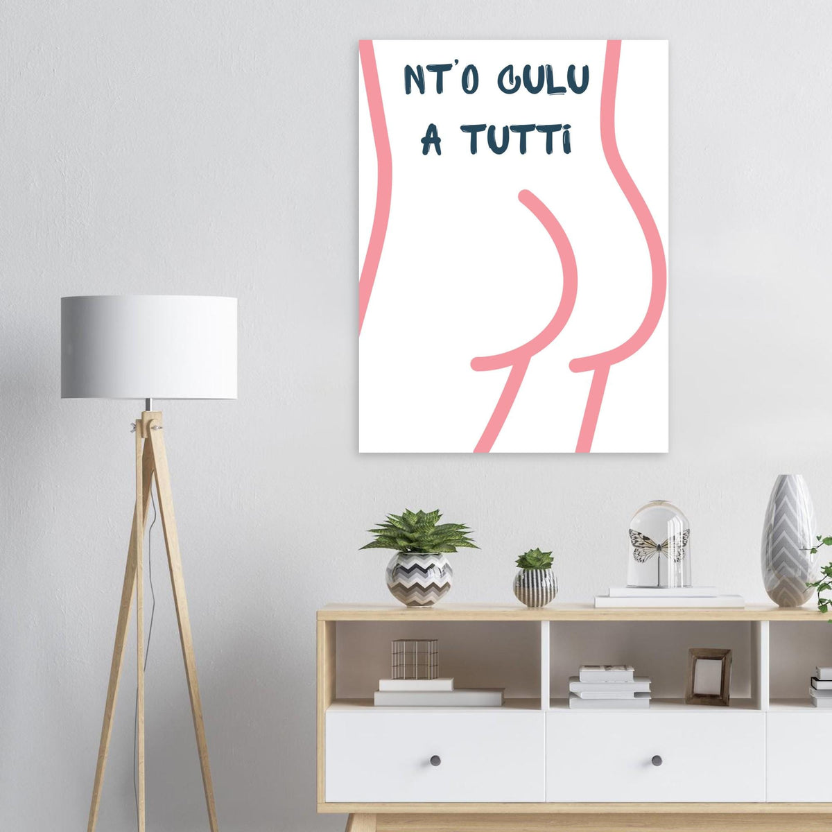 Poster Quadro "Nt'o Culu A Tutti" — Stampa Ironica d'Arredo