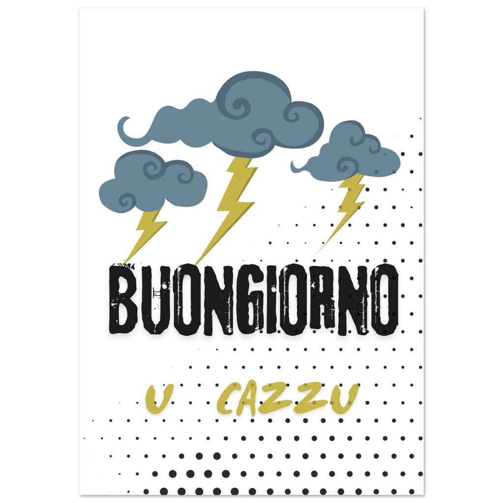 Poster Ironico "Buongiorno U Cazzu" - Stampa da Parete A3 A4 - Quadro Divertente Casa e Ufficio - Idea Regalo Sfrontata e Dialettale