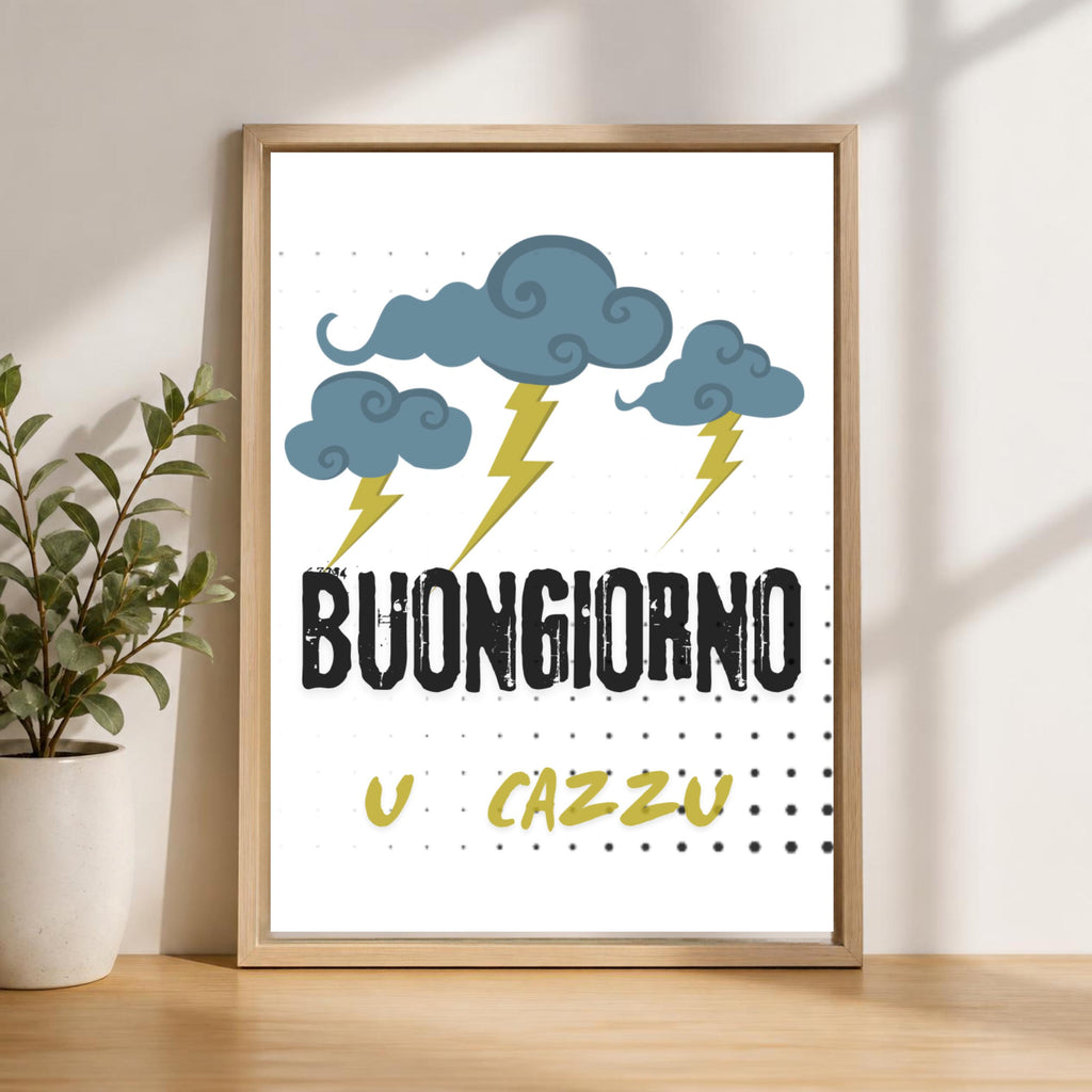 Poster Ironico "Buongiorno U Cazzu" - Stampa da Parete A3 A4 - Quadro Divertente Casa e Ufficio - Idea Regalo Sfrontata e Dialettale