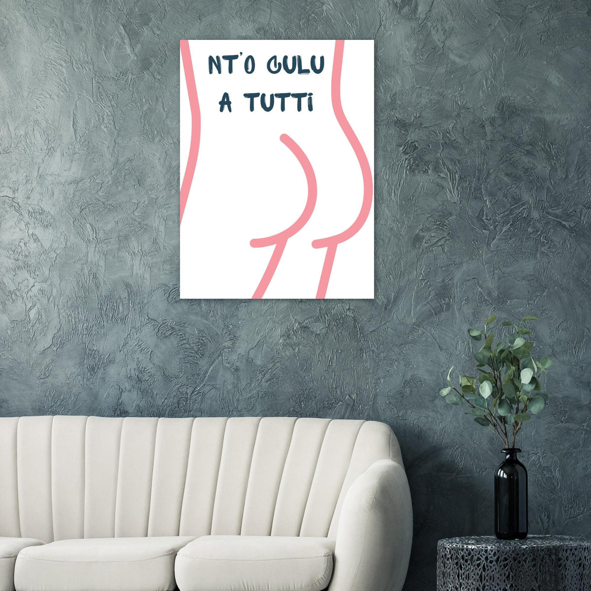 Poster Quadro "Nt'o Culu A Tutti" — Stampa Ironica d'Arredo