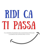 T-Shirt "Ridi Ca Ti Passa" - Maglietta Ironica Filosofia Calabrese