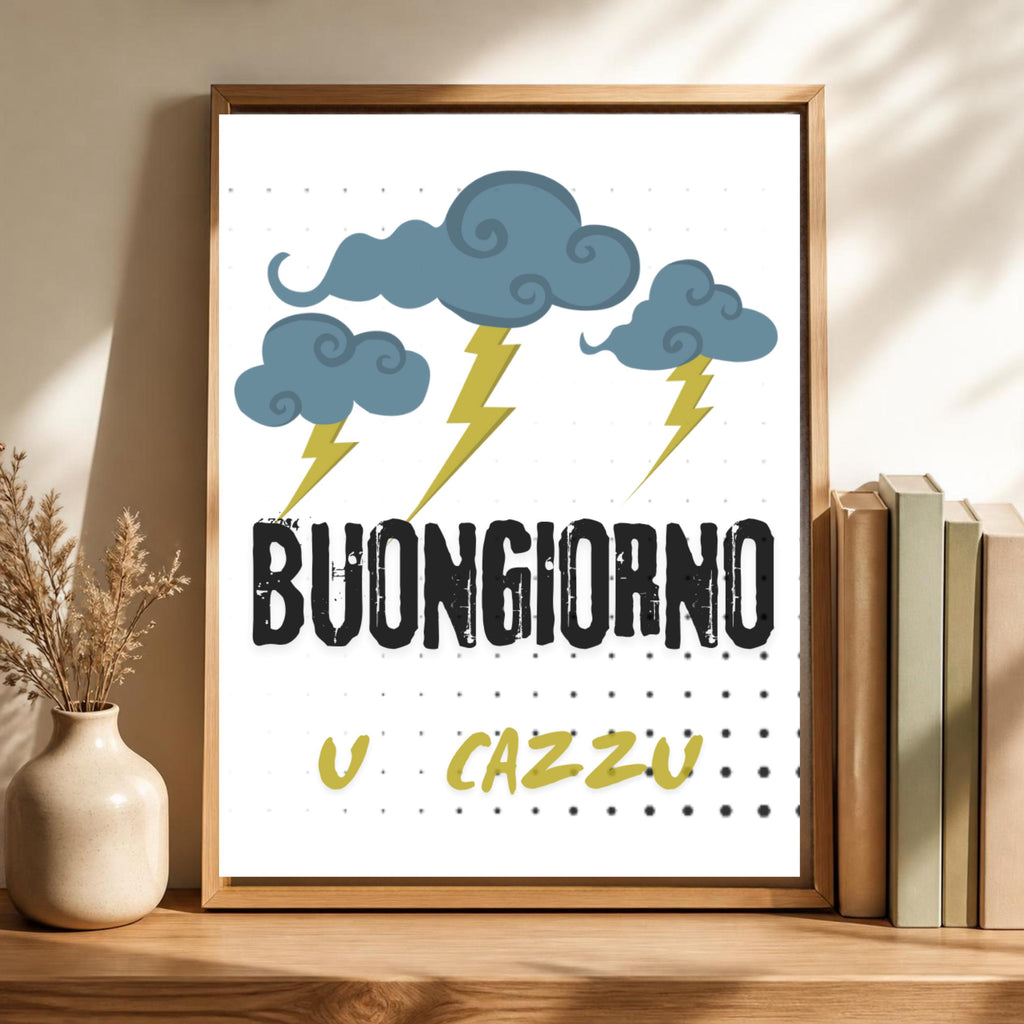 Poster Ironico "Buongiorno U Cazzu" - Stampa da Parete A3 A4 - Quadro Divertente Casa e Ufficio - Idea Regalo Sfrontata e Dialettale