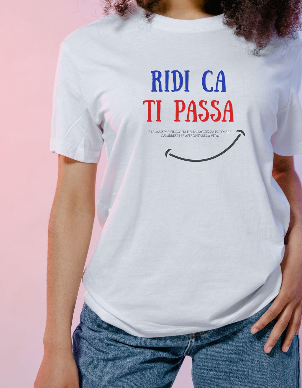 T-Shirt "Ridi Ca Ti Passa" - Maglietta Ironica Filosofia Calabrese
