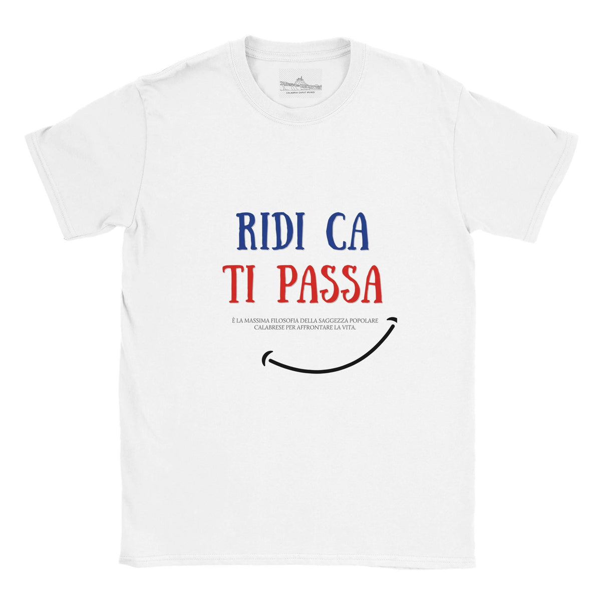 T-Shirt "Ridi Ca Ti Passa" - Maglietta Ironica Filosofia Calabrese